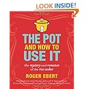 The Pot and How to Use It: The Mystery and Romance of the Rice Cooker