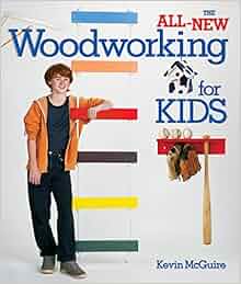 The AllNew Woodworking for Kids