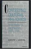 Contesting Cultural Rhetorics : Public Discourse and Education, 1890-1900, Marshall, Margaret J., 0472105361