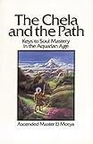 The Chela and the Path: Keys to Soul Mastery in the Aquarian Age by El Morya, Elizabeth Clare Prophet