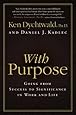With Purpose: Going from Success to Significance in Work and Life