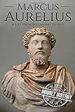 Marcus Aurelius: A Life From Beginning to End