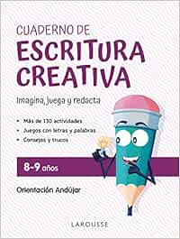 Cuaderno de escritura creativa 8-9 años: Imagina, juega y redacta (LAROUSSE - Infantil / Juvenil - Castellano - A partir de 8 años)