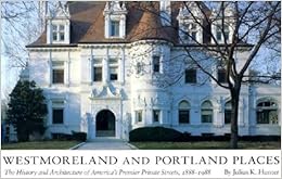 Westmoreland and Portland Places: The History and Architecture of America's Premier Private Streets, 1888-1988, by Julius K. Hunter Westmoreland and Portland Places: The History and Architecture of America's Premier Private Streets, 1888-1988, by Julius K. Hunter