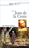 Prier 15 jours avec Jean de la Croix by 