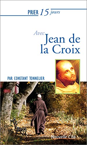Prier 15 jours avec Jean de la Croix by 
