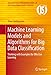Machine Learning Models and Algorithms for Big Data Classification: Thinking with Examples for Effective Learning (Integrated Series in Information Systems Book 36) by Shan Suthaharan