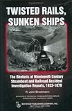 Image de Twisted Rails, Sunken Ships: The Rhetoric of Nineteenth Century Steamboat and Railroad Accident Investigation Reports, 1833-1879 (Baywood's Technical