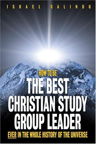 How To Be The Best Christian Study Group Leader Ever In The Whole History Of The Universe Israel how-to-be-the-best-christian-study-group-leader-ever-in-the-whole-history-of-the-universe-israel