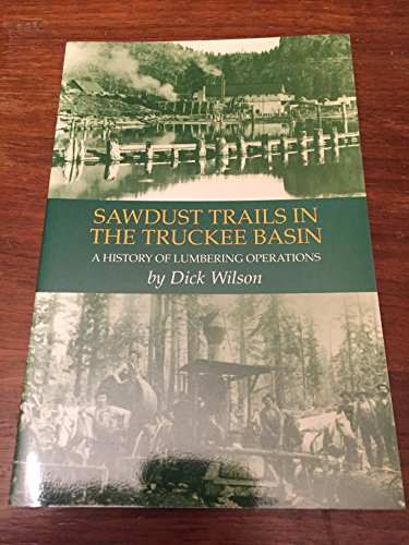 Sawdust Trails in the Truckee Basin: A History of Lumbering Operations, 1856-1936