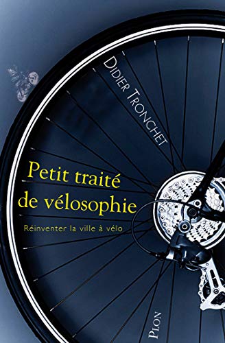 Petit traité de vélosophie (French Edition) by Didier TRONCHET