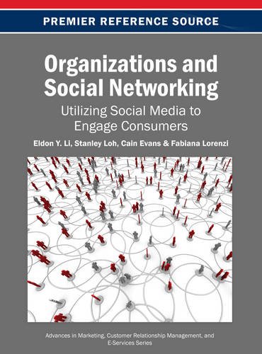 Download Organizations and Social Networking: Utilizing Social Media to Engage Consumers