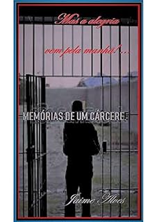 Livro Mas a alegria  vem pela manhã! ...: Memórias de um cárcere.