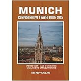 MUNICH COMPREHENSIVE TRAVEL GUIDE 2025 (The Explorer)