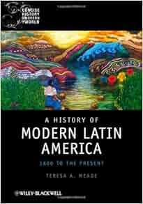 Amazon Com A History Of Modern Latin America 1800 To The