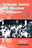 Language, Society and Education in Singapore : Issues and Trends, , 9812101217