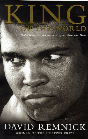 King Of The World Muhammad Ali And The Rise Of An American Hero Muhammad Remick David Ali 9780330371889 Amazon Com Books