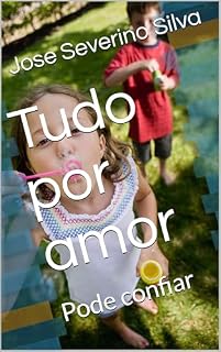 Livro Tudo por amor: Pode confiar