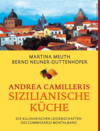 Andrea Camilleris Sizilianische Kuche Die Kulinarischen Leidenschaften Des Commissario Montalbano Buch Von Andrea Camilleri Pdf Nestdunozy