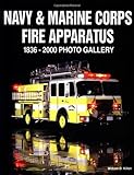 Navy and Marine Corp Fire Apparatus 1836-2000: Photo Gallery by William Killen