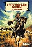 Image de Pony Express Riders of the Wild West (Trailblazers of the Wild West)