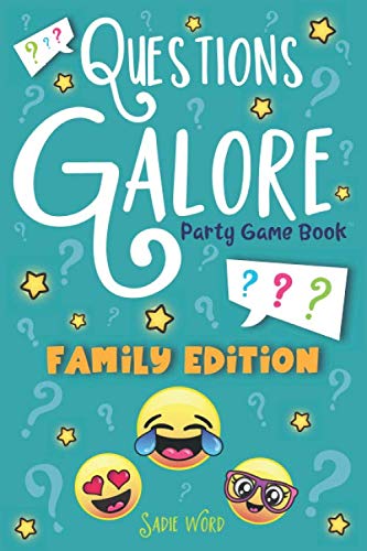 Questions Galore Party Game Book: Family Edition: An Entertaining Question Game with over 400 Funny Choices, Silly Challenges and Hilarious Ice ... the Go Activity for Kids, Teens & Adults by Sadie Word