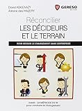 RECONCILIER LES DECIDEURS ET LE TERRAIN POUR REUSSIR LE CHANGEMENT DANS L ENTRE: POUR REUSSIR LE CHANGEMENT DANS L ENTREPRISE by 