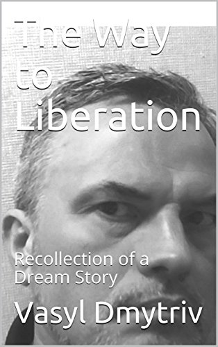 BEST The Way to Liberation: Recollection of a Dream Story KINDLE