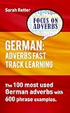 GERMAN: ADVERBS FAST TRACK LEARNING.: The 100 most used German adverbs with 600 phrase examples. by 