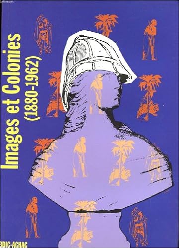 Images Et Colonies Iconographie Et Propagande Coloniale Sur L Afrique Francaise De 10 A 1962 Collection Des Publications De La ic French Edition Amazon De Bucher