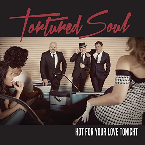 Tortured Soul - Hot for Your Love Tonight - Zortam Music