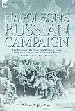 Napoleon's Russian Campaign: the Invasion, Battles and Retreat by an Aide-de-Camp on the Emperor's S by 