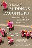 In Search of Buddha's Daughters: A Modern Journey Down Ancient Roads