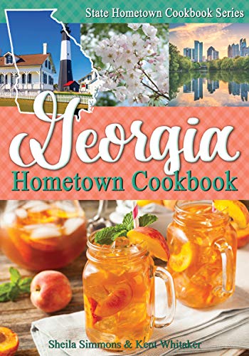 Georgia Hometown Cookbook by Sheila Simmons, Kent Whitaker