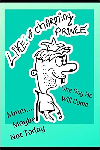 Buy Like A Charming Prince One Day He Will Come Mmm Maybe Not