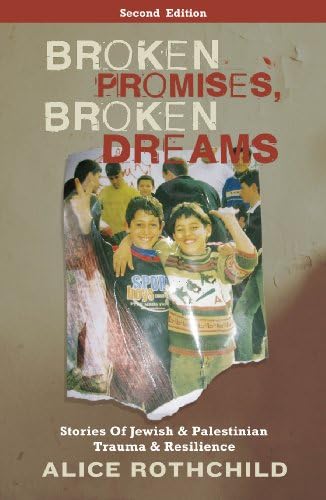 Broken Promises, Broken Dreams: Stories of Jewish and Palestinian Trauma and Resilience