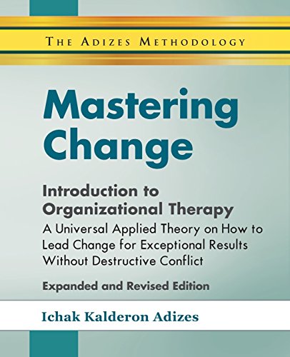 Mastering Change - Introduction to Organizational Therapy, by Ichak Adizes