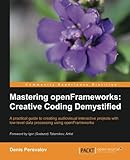 Mastering openFrameworks: Creative Coding Demystified