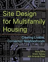 Site Design for Multifamily Housing: Creating Livable; Connected Neighborhoods