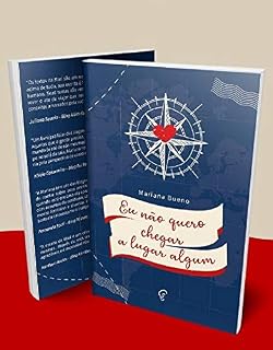 Livro Eu não quero chegar a lugar algum: Crônicas sobre viagens e sobre a vida