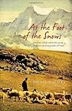 At the Foot of the Snows: A Journey of Faith and Words among the Kham-Speaking People of Nepal by David E. Watters (11/16/2011)