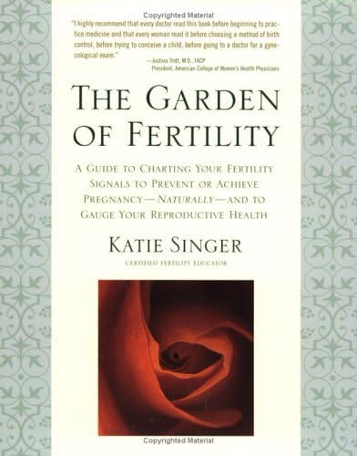 The Garden of Fertility: A Guide to Charting Your Fertility Signals to Prevent o Paperback – 2004