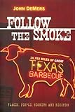 Follow the Smoke: 14,783 Miles of Great Texas Barbecue by 