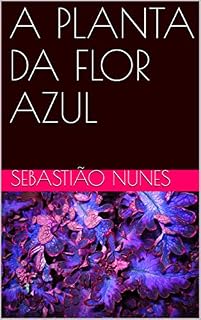 Livro A PLANTA DA FLOR AZUL
