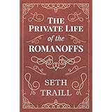 The Private Life of the Romanoffs