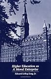 Higher Education As a Moral Enterprise, Long, Edward LeRoy, 0878405313