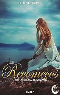 Livro Recomeços (Entrelaçados no Amor Livro 2)