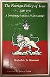 The foreign policy of Iran;: A developing nation in world affairs, 1500-1941