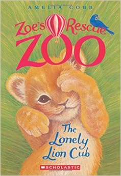 The Lonely Lion Cub (Zoe's Rescue Zoo)