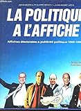 La politique à l'affiche: Affiches électorales & publicité politique, 1965-1986 (French Edition) by 